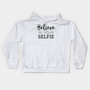 Believe In Your Selfie Kids Hoodie